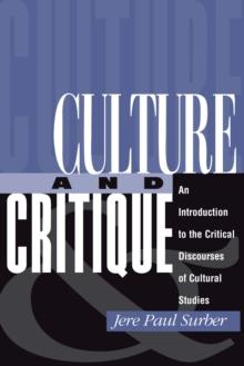 Culture And Critique : An Introduction To The Critical Discourses Of Cultural Studies