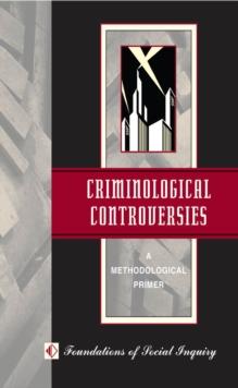 Criminological Controversies : A Methodological Primer