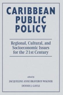 Caribbean Public Policy : Regional, Cultural, And Socioeconomic Issues For The 21st Century