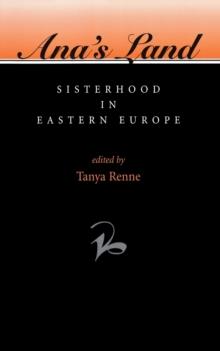 Ana's Land : Sisterhood In Eastern Europe