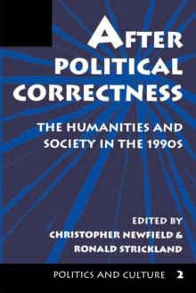 After Political Correctness : The Humanities And Society In The 1990s