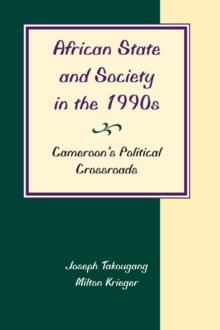 African State And Society In The 1990s : Cameroon's Political Crossroads