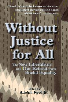 Without Justice For All : The New Liberalism And Our Retreat From Racial Equality