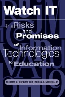 Watch It : The Risks And Promises Of Information Technologies For Education