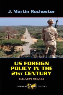 US Foreign Policy in the Twenty-First Century : Gulliver's Travails