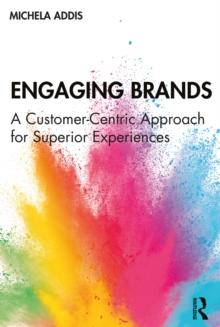 Engaging Brands : A Customer-Centric Approach for Superior Experiences