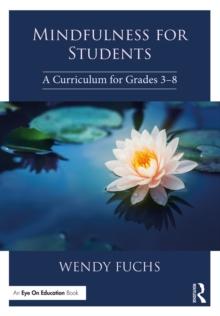 Mindfulness for Students : A Curriculum for Grades 3-8