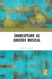 Shakespeare as Jukebox Musical