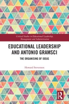 Educational Leadership and Antonio Gramsci : The Organising of Ideas