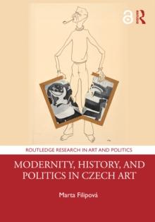 Modernity, History, and Politics in Czech Art