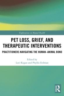 Pet Loss, Grief, and Therapeutic Interventions : Practitioners Navigating the Human-Animal Bond