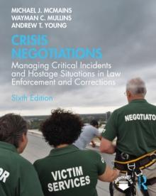 Crisis Negotiations : Managing Critical Incidents and Hostage Situations in Law Enforcement and Corrections