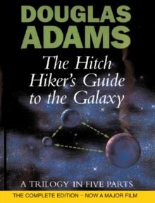 The Hitch Hiker's Guide To The Galaxy : A Trilogy in Five Parts