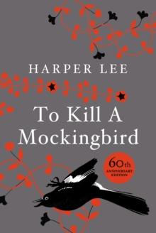 To Kill A Mockingbird : 60th Anniversary Edition