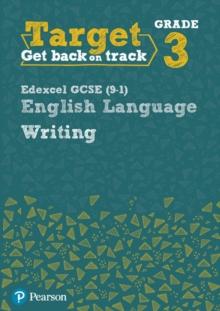 Target Grade 3 Writing Edexcel GCSE (9-1) English Language Workbook : Target Grade 3 Writing Edexcel GCSE (9-1) English Language Workbook