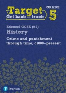 Target Grade 5 Edexcel GCSE (9-1) History Crime and punishment in Britain, c1000- present Workbook