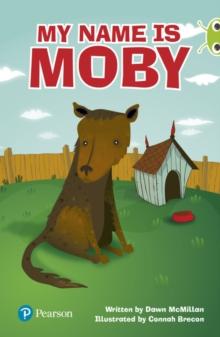 Bug Club Independent Fiction Year Two Lime Plus A My Name is Moby