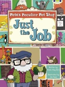 Bug Club Guided Fiction Year Two Turquoise B Pete's Peculiar Pet Shop: Just the Job