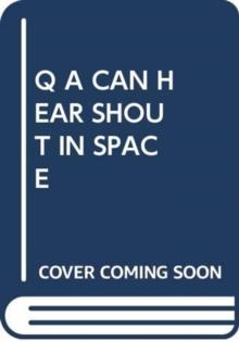 Q A CAN HEAR SHOUT IN SPACE