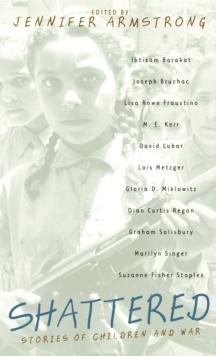 Shattered : Stories of Children and War