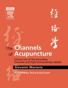 The Channels of Acupuncture : The Channels of Acupuncture