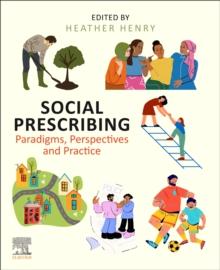 Social Prescribing : Paradigms, Perspectives and Practice