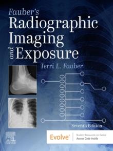 Fauber's Radiographic Imaging and Exposure - E-Book : Fauber's Radiographic Imaging and Exposure - E-Book