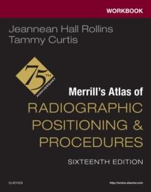 Workbook for Merrill's Atlas of Radiographic Positioning and Procedures - E-Book : Workbook for Merrill's Atlas of Radiographic Positioning and Procedures - E-Book