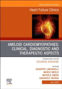 Amiloid Cardiomyopathies: Clinical, Diagnostic and Therapeutic Aspects, An Issue of Heart Failure Clinics : Volume 20-3