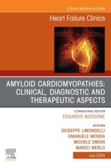 Amiloid Cardiomyopathies: Clinical, Diagnostic and Therapeutic Aspects, An Issue of Heart Failure Clinics, E-Book : Amiloid Cardiomyopathies: Clinical, Diagnostic and Therapeutic Aspects, An Issue of