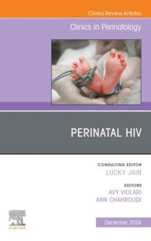 Perinatal HIV, An Issue of Clinics in Perinatology, E-Book : Perinatal HIV, An Issue of Clinics in Perinatology, E-Book