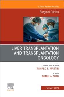 Liver Transplantation and Transplantation Oncology, An Issue of Surgical Clinics : Volume 104-1