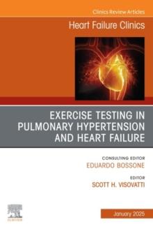 Exercise testing in pulmonary hypertension and heart failure, An Issue of Heart Failure Clinics, E-Book : Exercise testing in pulmonary hypertension and heart failure, An Issue of Heart Failure Clinic