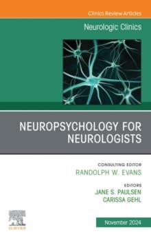 Neuropsychology for Neurologists, An Issue of Neurologic Clinics, E-Book : Neuropsychology for Neurologists, An Issue of Neurologic Clinics, E-Book