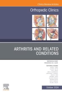 Arthritis and Related Conditions, An Issue of Orthopedic Clinics, E-Book : Arthritis and Related Conditions, An Issue of Orthopedic Clinics, E-Book