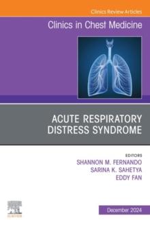 Acute Respiratory Distress Syndrome, An Issue of Clinics in Chest Medicine, E-Book : Acute Respiratory Distress Syndrome, An Issue of Clinics in Chest Medicine, E-Book