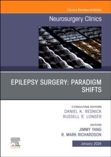 Epilepsy Surgery: Paradigm Shifts, An Issue of Neurosurgery Clinics of North America : Volume 35-1