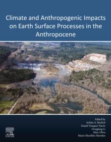 Climate and Anthropogenic Impacts on Earth Surface Processes in the Anthropocene