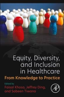 Equity, Diversity, and Inclusion in Healthcare : From Knowledge to Practice