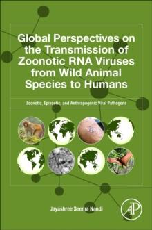 Global Perspectives on the Transmission of Zoonotic RNA Viruses from Wild Animal Species to Humans : Zoonotic, Epizootic, and Anthropogenic Viral Pathogens