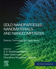 Gold Nanoparticles, Nanomaterials and Nanocomposites : Science, Technology and Applications