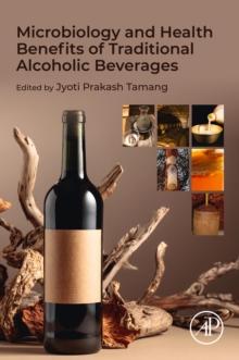 Microbiology and Health Benefits of Traditional Alcoholic Beverages