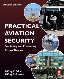 Practical Aviation Security : Predicting and Preventing Future Threats