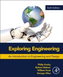 Exploring Engineering : An Introduction to Engineering and Design