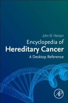 Encyclopedia of Hereditary Cancer : A Desktop Reference