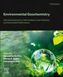 Environmental Geochemistry : Site Characterization, Data Analysis, Case Histories, and Associated Health Issues