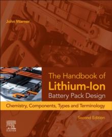 The Handbook of Lithium-Ion Battery Pack Design : Chemistry, Components, Types, and Terminology