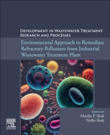 Environmental Approach to Remediate Refractory Pollutants from Industrial Wastewater Treatment Plant