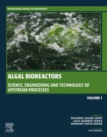 Algal Bioreactors : Vol 1: Science, Engineering and Technology of upstream processes