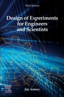 Design of Experiments for Engineers and Scientists